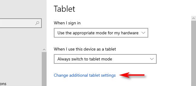 Di pengaturan Tablet Windows 10, klik "Ubah pengaturan tablet tambahan."