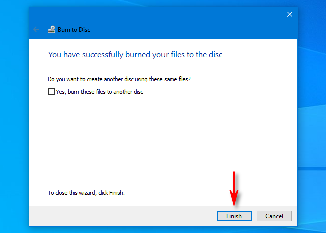 Setelah selesai membakar cakram di Windows 10, klik "Selesai."